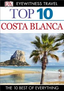 Descargar DK Eyewitness Top 10 Travel Guide: Costa Blanca: Costa Blanca pdf, epub, ebook