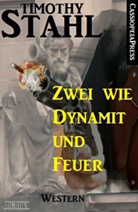 Descargar Zwei wie Dynamit und Feuer: Western: Cassiopeiapress Spannung (German Edition) pdf, epub, ebook