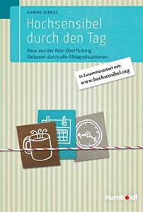 Descargar Hochsensibel durch den Tag: Raus aus der Reiz-Überflutung. Gelassen durch alle Alltagssituationen. In Zusammenarbeit mit www. hochsensibel.org pdf, epub, ebook