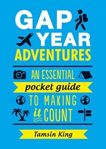 Descargar Gap Year Adventures: An Essential Pocket Guide to Making It Count (English Edition) pdf, epub, ebook