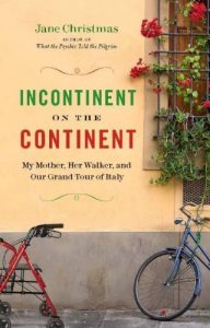 Descargar Incontinent on the Continent: My Mother, Her Walker, and Our Grand Tour of Italy pdf, epub, ebook