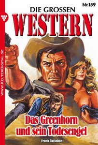 Descargar Die großen Western 159: Das Greenhorn und sein Todesengel (German Edition) pdf, epub, ebook