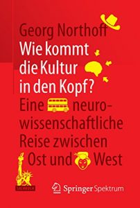 Descargar Wie kommt die Kultur in den Kopf?: Eine neurowissenschaftliche Reise zwischen Ost und West pdf, epub, ebook