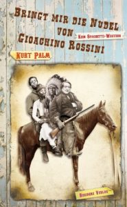 Descargar Bringt mir die Nudel von Gioachino Rossini: Kein Spaghetti-Western (German Edition) pdf, epub, ebook