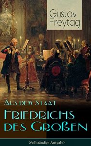 Descargar Aus dem Staat Friedrichs des Großen (Vollständige Ausgabe) (German Edition) pdf, epub, ebook