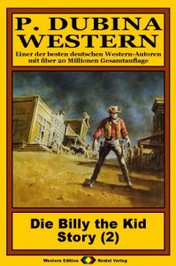 Descargar P. Dubina Western, Bd. 02: Die Billy the Kid Story (2. Teil) (Western-Reihe) (German Edition) pdf, epub, ebook