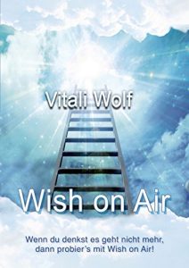 Descargar Wish on Air: Wenn du denkst es geht nicht mehr, dann probier’s mit Wish on Air. pdf, epub, ebook