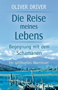 Descargar Die Reise meines Lebens:  Begegnungen mit dem Schamanen pdf, epub, ebook