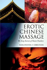 Descargar Erotic Chinese Massage: The Sexy Secrets of Taoist Teachers pdf, epub, ebook