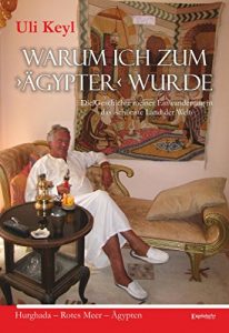 Descargar Warum ich zum ›Ägypter‹ wurde: Die Geschichte meiner Einwanderung in das ›schönste Land der Welt‹. Hurghada – Rotes Meer – Ägypten (German Edition) pdf, epub, ebook