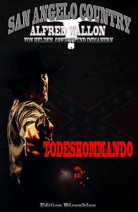 Descargar Todeskommando (San Angelo Country): Band 3 der Cassiopeiapress Western Serie/ Edition Bärenklau pdf, epub, ebook