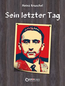 Descargar Sein letzter Tag: Die letzten Stunden von Conrad Blenkle pdf, epub, ebook