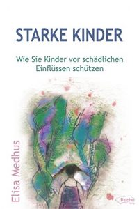 Descargar Starke Kinder: Wie Sie Kinder vor schädlichen Einflüssen schützen (German Edition) pdf, epub, ebook