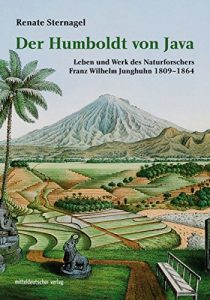 Descargar Der Humboldt von Java: Leben und Werk des Naturforschers Franz Wilhelm Junghuhn 1809-1864 (German Edition) pdf, epub, ebook