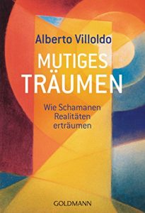 Descargar Mutiges Träumen: Wie Schamanen Realitäten erträumen (German Edition) pdf, epub, ebook