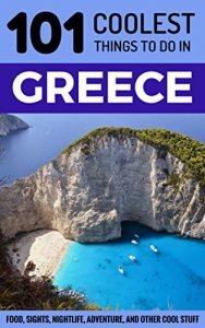 Descargar Greece: Greece Travel Guide: 101 Coolest Things to Do in Greece (Athens Travel Guide, Rhodes Travel, Crete Travel, Santorini Travel, Corfu Travel, Greek History, Greek Islands) (English Edition) pdf, epub, ebook