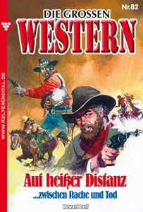 Descargar Die großen Western 82: Auf heißer Distanz (German Edition) pdf, epub, ebook