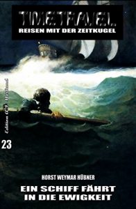 Descargar Timetravel #23: Ein Schiff fährt in die Ewigkeit (German Edition) pdf, epub, ebook