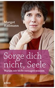 Descargar Sorge dich nicht, Seele: Warum wir nicht verzagen müssen. (German Edition) pdf, epub, ebook