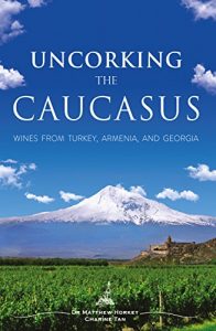 Descargar Uncorking the Caucasus: Wines from Turkey, Armenia, and Georgia (English Edition) pdf, epub, ebook