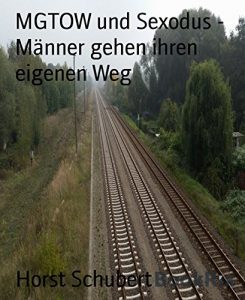 Descargar MGTOW und Sexodus – Männer gehen ihren eigenen Weg (German Edition) pdf, epub, ebook