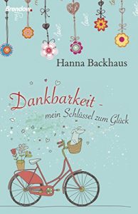 Descargar Dankbarkeit: Mein Schlüssel zum Glück (German Edition) pdf, epub, ebook