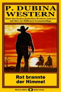 Descargar P. Dubina Western, Bd. 06: Rot brannte der Himmel (Western-Reihe) (German Edition) pdf, epub, ebook