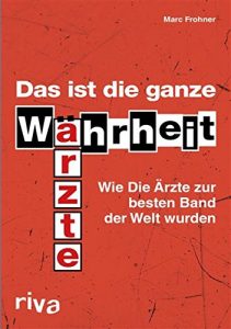 Descargar Das ist die ganze Wahrheit: Wie Die Ärzte zur besten Band der Welt wurden pdf, epub, ebook