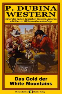 Descargar P. Dubina Western, Bd. 59: Das Gold der White Mountains (Western-Reihe) (German Edition) pdf, epub, ebook