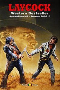 Descargar Laycock Western Sammelband 42: Romane 206-210 (5 Western-Romane) (German Edition) pdf, epub, ebook