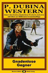 Descargar P. Dubina Western, Bd. 04: Gnadenlose Gegner (Western-Reihe) (German Edition) pdf, epub, ebook