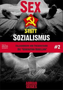 Descargar Sex statt Sozialismus #2: Kalaschnikow und Friedenstaube – Die “Generation Rebellion” (German Edition) pdf, epub, ebook