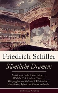 Descargar Sämtliche Dramen: Kabale und Liebe + Die Räuber + Wilhelm Tell + Maria Stuart + Die Jungfrau von Orleans + Wallenstein + Don Karlos, Infant von Spanien … Menschenfeind + Semele (German Edition) pdf, epub, ebook