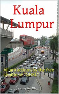 Descargar Kuala Lumpur: All attractions by the free shuttle of “GOKL”. (English Edition) pdf, epub, ebook