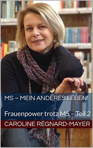 Descargar MS – Mein anderes Leben!: Frauenpower trotz MS – Teil 2 (Frauenpower trotz MS – Trilogie) (German Edition) pdf, epub, ebook