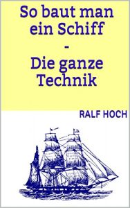 Descargar So baut man ein Schiff – Die ganze Technik (German Edition) pdf, epub, ebook