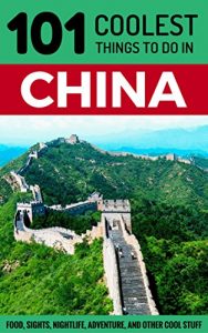 Descargar China: China Travel Guide: 101 Coolest Things to Do in China (Shanghai Travel Guide, Beijing Travel Guide, Backpacking China, Budget Travel China, Chinese History) (English Edition) pdf, epub, ebook