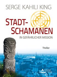 Descargar Stadt-Schamanen in gefährlicher Mission – Thriller pdf, epub, ebook