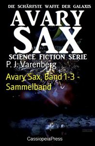 Descargar Avary Sax, Band 1-3 – Sammelband: Cassiopeiapress Science Fiction Abenteuer (German Edition) pdf, epub, ebook