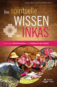 Descargar Das spirituelle Wissen der Inkas- Lebendige Weisheitslehre und Heilkunst der Anden pdf, epub, ebook