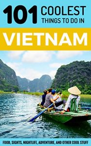 Descargar Vietnam: Vietnam Travel Guide: 101 Coolest Things to Do in Vietnam (Southeast Asia Travel, Backpacking Asia, Hanoi Travel, Saigon Travel, Ho Chi Minh City, … Vietnamese Food, Hoi An) (English Edition) pdf, epub, ebook