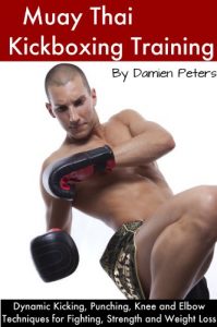 Descargar Muay Thai Kickboxing Training – Dynamic Kicking, Punching, Knee and Elbow Techniques for Fighting, Strength and Weight Loss ( Beginners ) (English Edition) pdf, epub, ebook