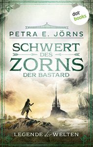 Descargar Legende der Welten – Band 2: Schwert des Zorns – Der Bastard pdf, epub, ebook