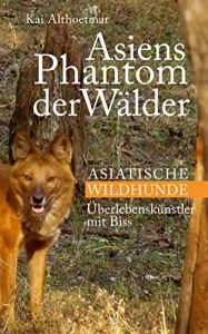 Descargar Asiens Phantom der Wälder: Asiatische Wildhunde. Überlebenskünstler mit Biss (Reihe “Naturgeschichten” 10) (German Edition) pdf, epub, ebook