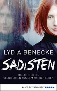 Descargar Sadisten: Tödliche Liebe – Geschichten aus dem wahren Leben (German Edition) pdf, epub, ebook