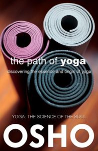 Descargar The Path of Yoga: Discovering the Essence and Origin of Yoga (OSHO Classics) pdf, epub, ebook