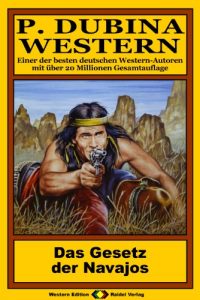 Descargar P. Dubina Western, Bd. 53: Das Gesetz der Navajos (Western-Reihe) (German Edition) pdf, epub, ebook