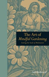 Descargar The Art of Mindful Gardening: Sowing the seeds of Meditation (Mindfulness) pdf, epub, ebook