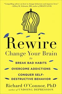 Descargar Rewire: Change Your Brain to Break Bad Habits, Overcome Addictions, Conquer Self-Destructive Behavior pdf, epub, ebook