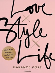 Descargar Love x Style x Life: Die Fashion-Sensation aus Paris und New York (German Edition) pdf, epub, ebook